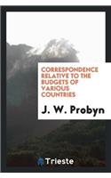 Correspondence Relative to the Budgets of Various Countries