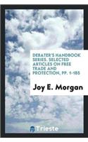 Debater's Handbook Series. Selected Articles on Free Trade and Protection, Pp. 1-185