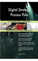 Digital Strategy Process Flow A Complete Guide - 2020 Edition