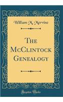 The McClintock Genealogy (Classic Reprint)