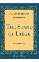 The Stand of LiÃ¨ge (Classic Reprint)