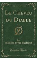 Le Cheveu Du Diable, Vol. 2 (Classic Reprint)