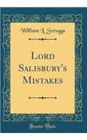 Lord Salisbury's Mistakes (Classic Reprint)