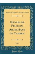 ?uvres de Fénelon, Archevêque de Cambrai, Vol. 3 (Classic Reprint)