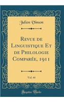 Revue de Linguistique Et de Philologie Comparée, 1911, Vol. 44 (Classic Reprint)