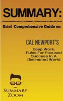 Summary: Brief Comprehensive Guide on Cal Newport's Deep Work:: Rules for Focused Success in a Distracted World(English)