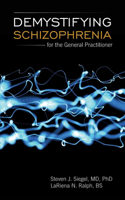 Demystifying Schizophrenia for the General Practitioner