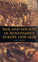 War and Society in Renaissance Europe 1450-1620
