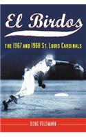 El Birdos: The 1967 and 1968 St. Louis Cardinals