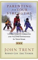 Parenting from Your Strengths: Understanding Strengths and Valuing Differences in Your Home
