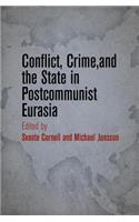 Conflict, Crime, and the State in Postcommunist Eurasia