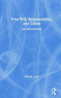 Free Will, Responsibility, and Crime