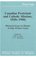 Canadian Protestant and Catholic Missions, 1820s-1960s