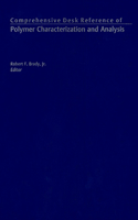 Comprehensive Desk Reference of Polymer Characterization and Analysis