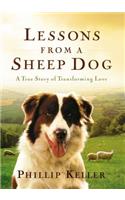 Lessons from a Sheep Dog: A True Story of Transforming Love