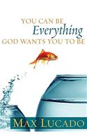 You Can Be Everything God Wants You to Be