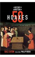 History of Ambition in 50 Hoaxes