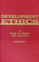 Development Ethics: A Guide to Theory and Practice