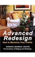 Advanced Redesign: How to Maximize Your Profits in an Interior Redesign or Home Staging Business