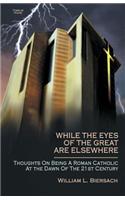 While the Eyes of the Great Are Elsewhere