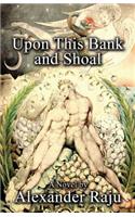 Upon This Bank and Shoal