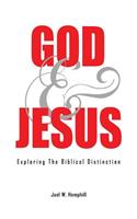 God and Jesus; Exploring the Biblical Distinction