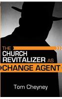 Church Revitalizer As Change Agent
