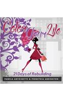 Color Your Life: 21 Days of Rebuilding