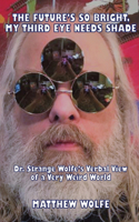 Future's So Bright, My Third Eye Needs Shade: Dr. Strange Wolfe's Verbal View Of a Very Weird World
