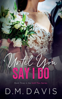 Until You Say I Do