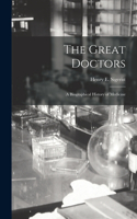 Great Doctors; a Biographical History of Medicine