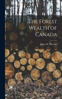 Forest Wealth of Canada [microform]