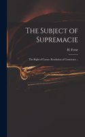 The Subject of Supremacie