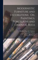 Modernistic Furniture and Decorations Oil Paintings, Porcelains and Oriental Rugs