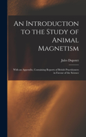 An Introduction to the Study of Animal Magnetism