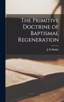 Primitive Doctrine of Baptismal Regeneration