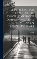 Petit Lecteur Français, Ou Nouvelle Méthode D'apprendre À Lire En Français En Très-Peu De Temps