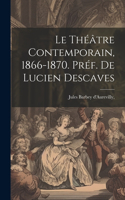 Théâtre Contemporain, 1866-1870. Préf. de Lucien Descaves