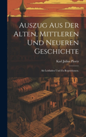 Auszug aus der alten, mittleren und neueren Geschichte