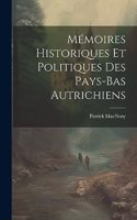 Mémoires Historiques Et Politiques Des Pays-Bas Autrichiens