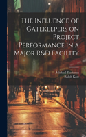 Influence of Gatekeepers on Project Performance in a Major R&D Facility