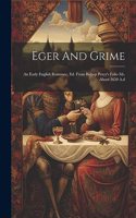 Eger And Grime: An Early English Romance, Ed. From Bishop Percy's Folio Ms. About 1650 A.d