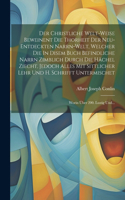 Christliche Welt-weise Beweinent Die Thorheit Der Neu-entdeckten Narrn-welt, Welcher Die In Disem Buch Befindliche Narrn Zimblich Durch Die Hächel Ziecht, Jedoch Alles Mit Sittlicher Lehr Und H. Schrifft Untermischet