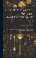 Sheffield Plate, Its History, Manufacture and Art