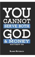 You cannot serve both God and money Matthew 6: 24 Blanko Notizbuch: 6x9 (Handtaschenformant) Christliches Blanko Notizheft oder Stille Zeit Journal - Bibel Tagebuch oder Gebetbuch für Männer und 