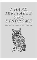 I Have Irritable Owl Syndrome: Funny Quote Design 120+ Page Lined Journal Notebook or Diary - Owl Notebooks And Journals - Owl Gifts 6x9