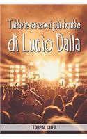 Tutte le canzoni più brutte di Lucio Dalla: Libro e regalo divertente per fan di Dalla. Tutte le sue canzoni sono stupende, per cui all'interno c'è una sorpresa (leggi descrizione qui sotto)