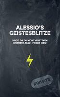 Alessio's Geistesblitze - Dinge, die du nicht verstehen würdest, also - Finger weg! Private: Cooles Notizbuch ca. A5 für alle Männer 108 Seiten mit Punkteraster