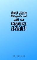 Hinter Jedem Lebensfrohen Kind Steht Ein Großartiger Erzieher: A5 Notizbuch blanko als Geschenk - Abschiedsgeschenk für Erzieher und Erzieherinnen- Planer - Terminplaner - Kindergarten - Kita