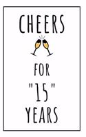 Cheers For 15 Years: Original Notebook 15th Anniversary Gifts For Him